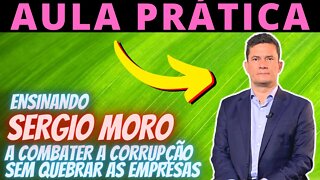 Vamos ensinar Sérgio Moro a combater a corrupção sem quebrar empresas