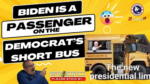 Democratic Party Is A Short Bus & Biden Is A Window-Lickin Passenger [Pete Santilli Show #4136-8AM]