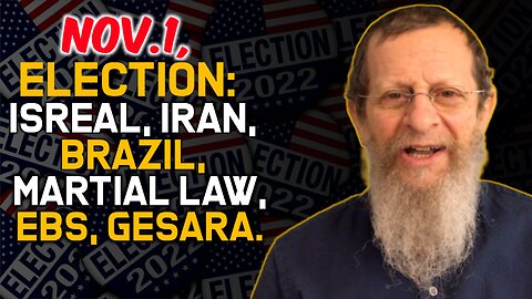 Nov 1, Elections: Brazil, Iran, Israel, Gesara, Martial Law.