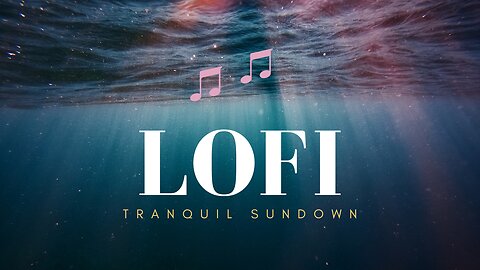 Tranquil Sundown | Ethereal Lofi Music for Relaxation and Reflection