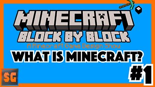 Minecraft Block by Block #1 What is Minecraft?