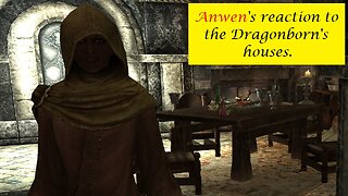 Anwen's Reaction to the Dragonborn's houses