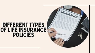 Different Types of Life Insurance Policies