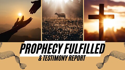 Testimony & Prophecy Fulfilled 6/18/24