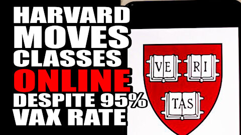 Harvard Moves Classes ONLINE Despite 95% Vaccination Rate