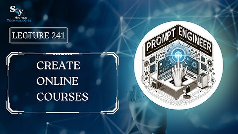 241. Create Online Courses | Skyhighes | Prompt Engineering