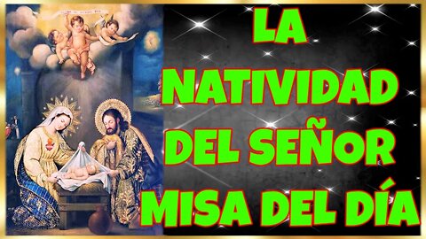 352 LA NATIVIDAD DEL SEÑOR MISA DEL DÍA 2021. HD