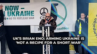 UK’s Brian Eno: Arming Ukraine is 'Not a Recipe for a Short War'