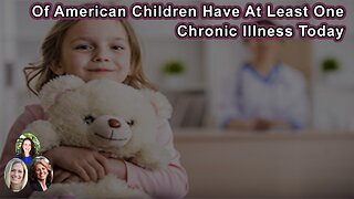 54% Of American Children Have At Least One Chronic Illness Today