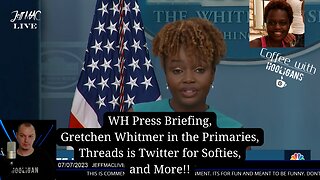 WH Press Briefing, Gretchen Whitmer in the Primaries, Threads is Twitter for Softies, and More!!
