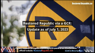 Restored Republic via a GCR Update as of July 1, 2023