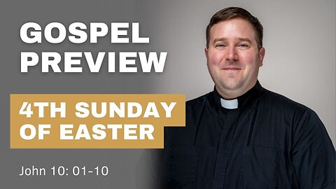 Gospel Preview - 4th Sunday of Easter