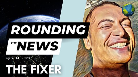 The Fixer - Rounding the News