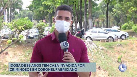 Idosa de 86 anos tem casa invadida por criminosos em Cel. Fabriciano