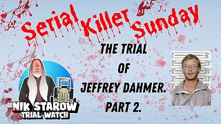 Serial Killer Sunday - The Trial of Jeffrey Dahmer - Part 2.