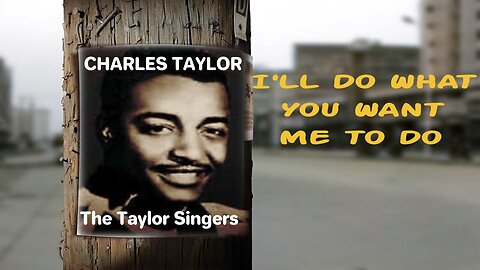 I'll Do What You Want Me To Do - Reverend Charles Taylor and The Taylor Singers