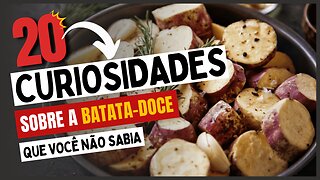 20 Curiosidades sobre a Batata-Doce