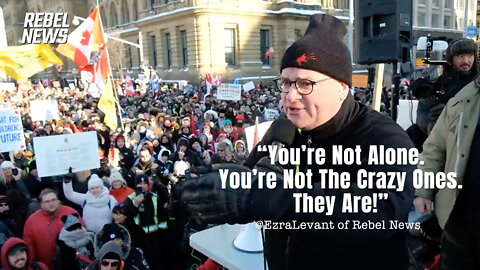 @EzraLevant Of Rebel News: “You’re Not Alone. You’re Not The Crazy Ones. They Are!”