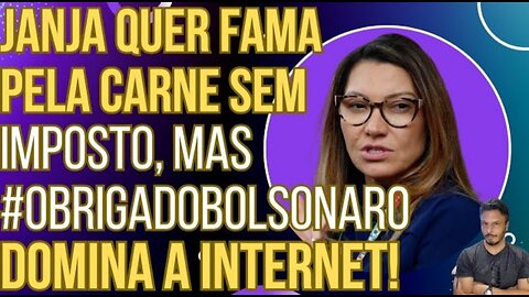 PODE RIR: Janja tenta levar a fama pela carne sem imposto, mas #ObrigadoBolsonaro viraliza!