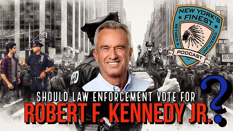 Should Law Enforcement Vote For Robert F. Kennedy Jr. ?