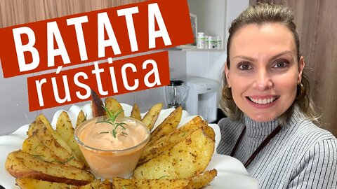 BATATA RÚSTICA CROCANTE POR FORA E MACIA POR DENTRO