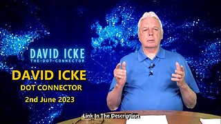 DAVID ICKE - DOT CONNECTOR 2nd June 2023