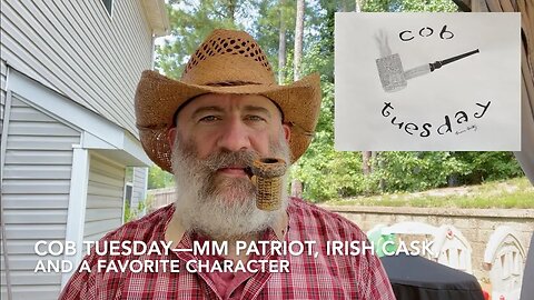 Cob Tuesday—MM Patriot, Irish Cask, and a Favorite Character