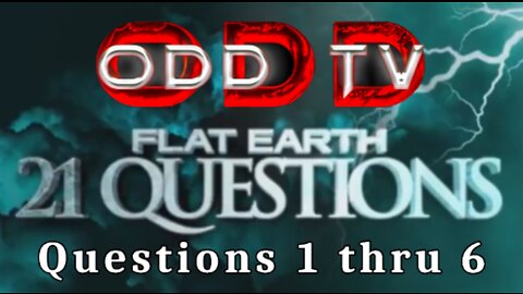 A Stranger's Guide to Flat Earth 21 Questions and Answers - 1 thru 6