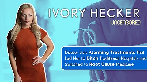 Ivory Hecker-UNCENSORED: Doctor Leaves Hospital for Root Cause Medicine (TRAILER)