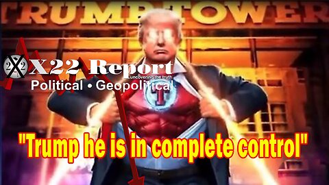 X22 Report - Ep. 3173F - Trump: He Is In His 2nd Term As The CIC and He Is In Complete Control