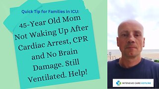 45-Year Old Mom Not Waking Up After Cardiac Arrest, CPR and No Brain Damage, Still Ventilated. Help!