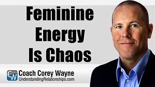 Feminine Energy Is Chaos