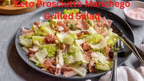 How To Make Keto Prosciutto Manchego Grilled Salad