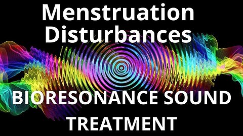 Menstruation Disturbances _ Bioresonance Sound Therapy _ Sounds of Nature