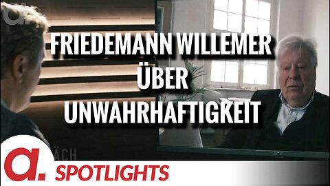 Spotlight: Friedemann Willemer über das Labyrinth der Unwahrhaftigkeit