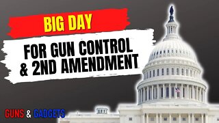 BIG DAY for Gun Control & 2nd Amendment!!