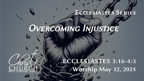 Overcoming Injustice | Ecclesiastes 3:15-4:3 | Pastor John Canales