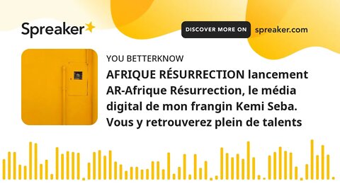 AFRIQUE RÉSURRECTION lancement AR-Afrique Résurrection, le média digital de mon frangin Kemi Seba. V