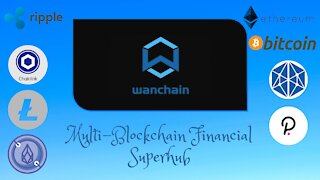 Wanchain Multi-Blockchain Financial Superhub