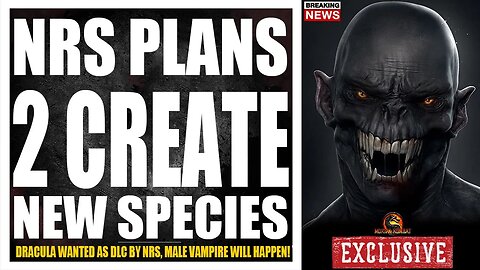 Mortal Kombat 12 Exclusive: NEW SPECIES ARE COMING, DRACULA AS DLC, NRS IS STEPPING IT UP!!!