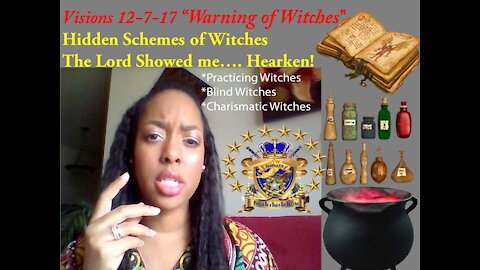 Revelation Vision 12-7-17 Witches Plots Uncovered, Bind Practicing, Charismatic & Practicing Witches