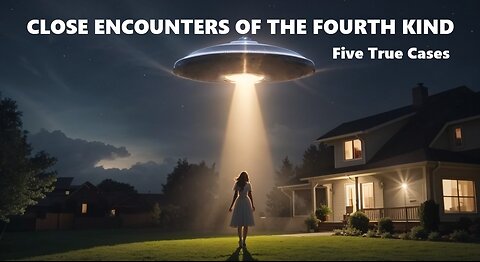Close Encounters of the Fourth Kind: Five True Cases