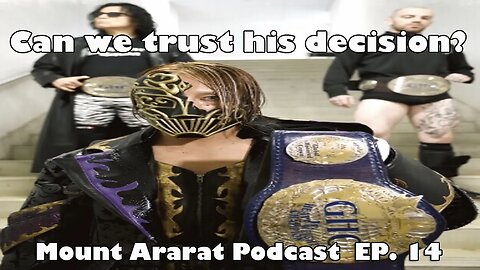 Mount Ararat, A Pro Wrestling Noah Podcast ep 14