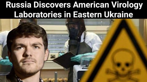 Nick Fuentes || Russia Discovers American Virology Laboratories in Eastern Ukraine