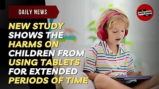 New Study Shows The Harms On Children From Using Tablets For Extended Periods Of Time