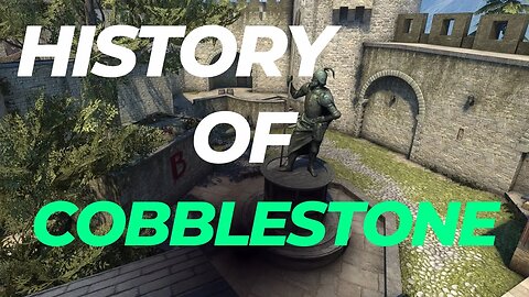 The History of Counter-Strike's Cobblestone Map