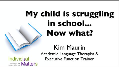 My child is struggling in school... Now what? (Kim Maurin, Academic Language Therapist, Vector LLC)