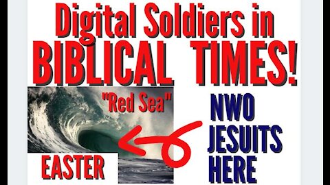 DIGITAL SOLDIERS DESTROYING THE NWO JESUITS - RED SEA WAVE ON EASTER? 3-4-21