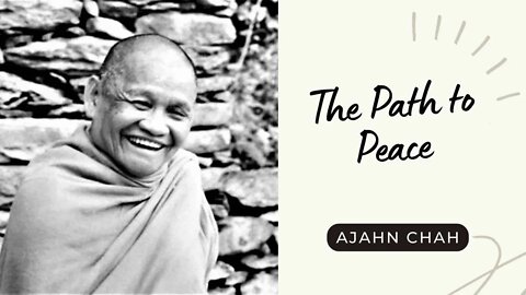 Ajahn Chah I The Path to Peace I Collected Teachings I 56/58