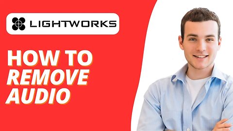 How To Remove Audio in LightWorks